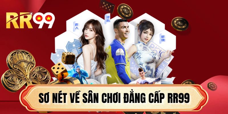 Sơ nét về sân chơi đẳng cấp RR99